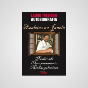 Azaleias na janela: Autobiografia de Lauro Trevisan - Digital