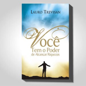 VOCÊ TEM O PODER DE ALCANÇAR RIQUEZAS  - DIGITAL
