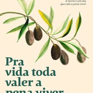 Pra vida toda valer a pena viver: Pequeno manual para envelhecer com alegria - Capa comum