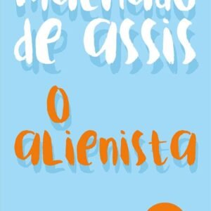 O Alienista - Machado de Assis - Capa comum – Edição especial