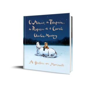 O menino, a toupeira, a raposa e o cavalo - A história em movimento - Capa dura
