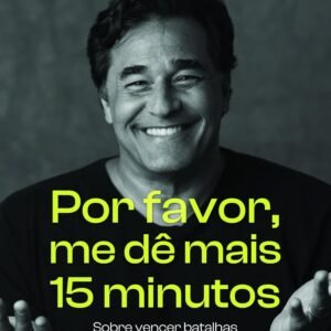 Por Favor, me dê Mais 15 Minutos: Sobre Vencer Batalhas e Transformar a Vida - Capa comum