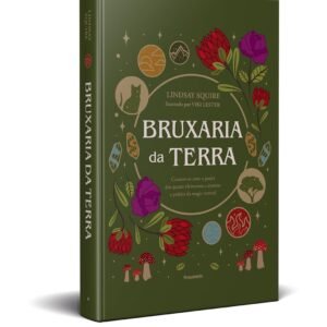 Bruxaria da Terra: Conecte-se com o Poder dos Quatro Elementos e Domine a Prática da Magia Natural - Capa dura
