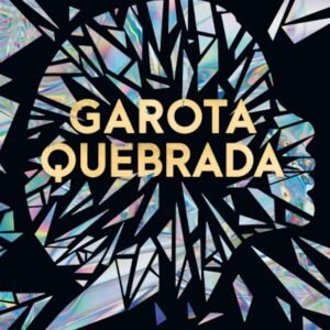 Garota quebrada: A comovente história de uma jovem lutando para recuperar seu corpo e suas memórias - Capa comum