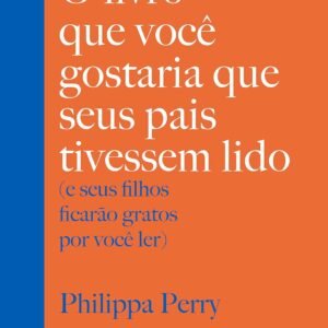 O livro que você gostaria que seus pais tivessem lido: (e seus filhos ficarão gratos por você ler) - Capa comum