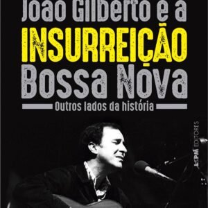 João Gilberto e a Insurreição Bossa Nova: Outros Lados da História - Capa comum