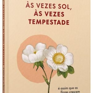 Às vezes sol, às vezes tempestade, é assim que as flores crescem - Capa comum