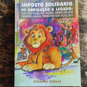 Imposto solidário de obrigação a legado: um manual de ação para quem transforma tributo em futuro - Capa Comum