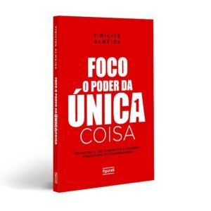 Foco: O poder da única coisa: Encontre o seu propósito e obtenha resultados extraordinários - Capa comum