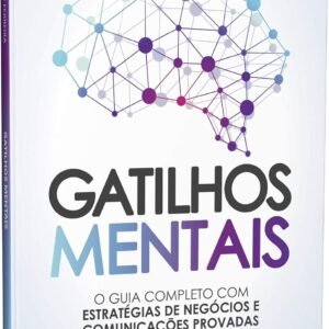 Gatilhos Mentais: O Guia Completo com Estratégias de Negócios e Comunicações Provadas Para Você Aplicar - Capa comum