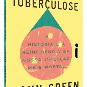Tudo é tuberculose: A história e a reincidência da nossa infecção mais mortal - Capa comum