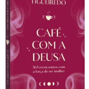 Café com a Deusa: 365 reencontros com a força de ser mulher - Capa comum