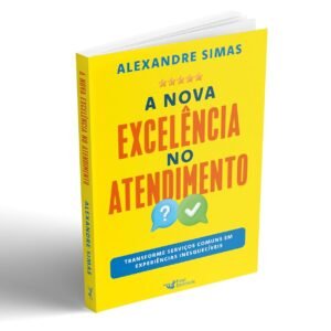 A nova excelência do atendimento: Transforme serviços comuns em experiências inesquecíveis - Capa comum