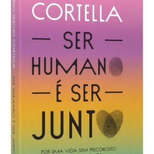 Ser humano é ser junto! (Por uma vida sem preconceito e com diversidade) - Capa dura